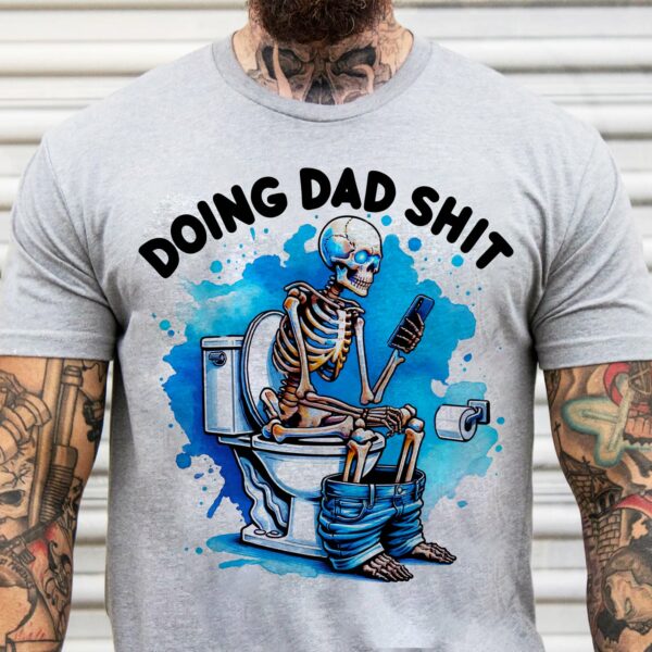 Skeleton Doing Dad Shit Shirt Happy Fathers Day Shirt Gift For Dad HCMD0127